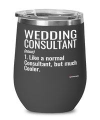Funny Wedding Consultant Wine Glass Like A Normal Consultant But Much Cooler 12oz Stainless Steel Black