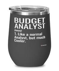 Funny Budget Analyst Wine Glass Like A Normal Analyst But Much Cooler 12oz Stainless Steel Black