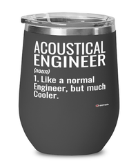 Funny Acoustical Engineer Wine Glass Like A Normal Engineer But Much Cooler 12oz Stainless Steel Black