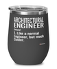 Funny Architectural Engineer Wine Glass Like A Normal Engineer But Much Cooler 12oz Stainless Steel Black