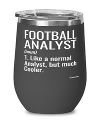 Funny Football Analyst Wine Glass Like A Normal Analyst But Much Cooler 12oz Stainless Steel Black