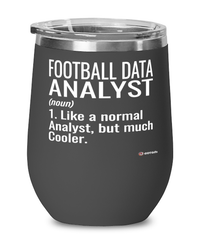 Funny Football Data Analyst Wine Glass Like A Normal Analyst But Much Cooler 12oz Stainless Steel Black