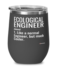 Funny Ecological Engineer Wine Glass Like A Normal Engineer But Much Cooler 12oz Stainless Steel Black