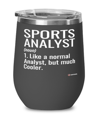 Funny Sports Analyst Wine Glass Like A Normal Analyst But Much Cooler 12oz Stainless Steel Black