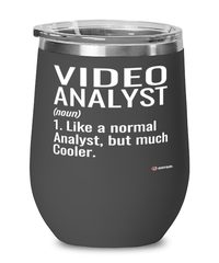 Funny Video Analyst Wine Glass Like A Normal Analyst But Much Cooler 12oz Stainless Steel Black
