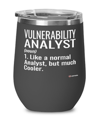 Funny Vulnerability Analyst Wine Glass Like A Normal Analyst But Much Cooler 12oz Stainless Steel Black