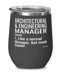 Funny Architectural & Engineering Manager Wine Glass Like A Normal Manager But Much Cooler 12oz Stainless Steel Black