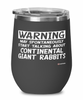Funny Continental Giant Rabbit Wine Glass May Spontaneously Start Talking About Continental Giant Rabbits 12oz Stainless Steel Black