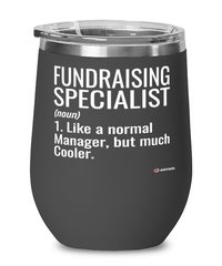 Funny Fundraising Specialist Wine Glass Like A Normal Manager But Much Cooler 12oz Stainless Steel Black