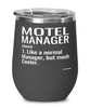 Funny Motel Manager Wine Glass Like A Normal Manager But Much Cooler 12oz Stainless Steel Black