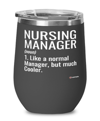 Funny Nursing Manager Wine Glass Like A Normal Manager But Much Cooler 12oz Stainless Steel Black