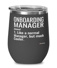 Funny Onboarding Manager Wine Glass Like A Normal Manager But Much Cooler 12oz Stainless Steel Black
