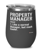 Funny Property Manager Wine Glass Like A Normal Manager But Much Cooler 12oz Stainless Steel Black