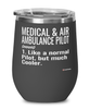 Funny Medical and Air Ambulance EMR Pilot Wine Glass Like A Normal Pilot But Much Cooler 12oz Stainless Steel Black