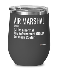 Funny Air Marshal Wine Glass Like A Normal Law Enforcement Officer But Much Cooler 12oz Stainless Steel Black