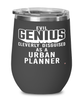 Funny Urban Planner Wine Glass Evil Genius Cleverly Disguised As A Urban Planner 12oz Stainless Steel Black