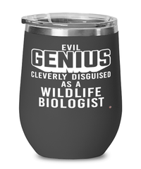 Funny Wildlife Biologist Wine Glass Evil Genius Cleverly Disguised As A Wildlife Biologist 12oz Stainless Steel Black