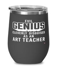 Funny Art Teacher Wine Glass Evil Genius Cleverly Disguised As An Art Teacher 12oz Stainless Steel Black