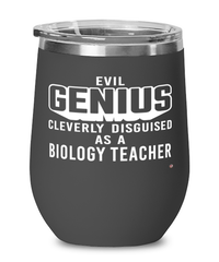 Funny Biology Teacher Wine Glass Evil Genius Cleverly Disguised As A Biology Teacher 12oz Stainless Steel Black