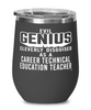 Funny CTE Teacher Wine Glass Evil Genius Cleverly Disguised As A Career Technical Education Teacher 12oz Stainless Steel Black