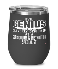 Funny Curriculum Instruction Specialist Wine Glass Evil Genius Cleverly Disguised As A Curriculum and Instruction Specialist 12oz Stainless Steel Black