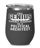 Funny Political Architect Wine Glass Evil Genius Cleverly Disguised As A Political Architect 12oz Stainless Steel Black