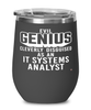 Funny IT Systems Analyst Wine Glass Evil Genius Cleverly Disguised As An IT Systems Analyst 12oz Stainless Steel Black