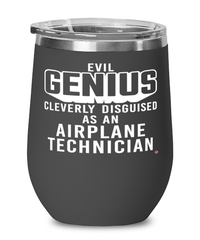 Funny Airplane Technician Wine Glass Evil Genius Cleverly Disguised As An Airplane Technician 12oz Stainless Steel Black