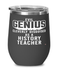 Funny History Teacher Wine Glass Evil Genius Cleverly Disguised As A History Teacher 12oz Stainless Steel Black