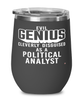 Funny Political Analyst Wine Glass Evil Genius Cleverly Disguised As A Political Analyst 12oz Stainless Steel Black