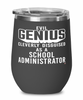 Funny School Administrator Wine Glass Evil Genius Cleverly Disguised As A School Administrator 12oz Stainless Steel Black