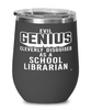 Funny School Librarian Wine Glass Evil Genius Cleverly Disguised As A School Librarian 12oz Stainless Steel Black