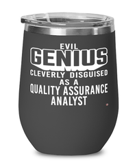 Funny Quality Assurance Analyst Wine Glass Evil Genius Cleverly Disguised As A Quality Assurance Analyst 12oz Stainless Steel Black