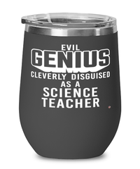 Funny Science Teacher Wine Glass Evil Genius Cleverly Disguised As A Science Teacher 12oz Stainless Steel Black