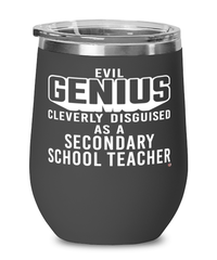 Funny Secondary School Teacher Wine Glass Evil Genius Cleverly Disguised As A Secondary School Teacher 12oz Stainless Steel Black