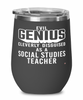 Funny Social Studies Teacher Wine Glass Evil Genius Cleverly Disguised As A Social Studies Teacher 12oz Stainless Steel Black