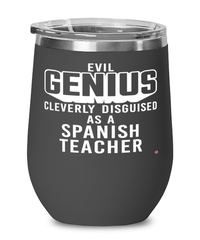 Funny Spanish Teacher Wine Glass Evil Genius Cleverly Disguised As A Spanish Teacher 12oz Stainless Steel Black