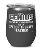 Funny Speech Therapy Teacher Wine Glass Evil Genius Cleverly Disguised As A Speech Therapy Teacher 12oz Stainless Steel Black