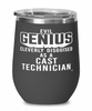 Funny Cast Technician Wine Glass Evil Genius Cleverly Disguised As A Cast Technician 12oz Stainless Steel Black
