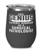 Funny Surgical Pathologist Wine Glass Evil Genius Cleverly Disguised As A Surgical Pathologist 12oz Stainless Steel Black