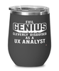 Funny UX Analyst Wine Glass Evil Genius Cleverly Disguised As A UX Analyst 12oz Stainless Steel Black