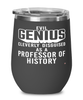Funny Professor of History Wine Glass Evil Genius Cleverly Disguised As A Professor of History 12oz Stainless Steel Black