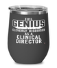 Funny Clinical Director Wine Glass Evil Genius Cleverly Disguised As A Clinical Director 12oz Stainless Steel Black