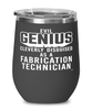 Funny Fabrication Technician Wine Glass Evil Genius Cleverly Disguised As A Fabrication Technician 12oz Stainless Steel Black