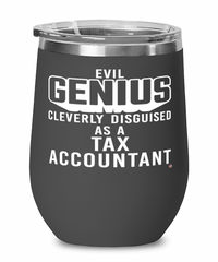 Funny Tax Accountant Wine Glass Evil Genius Cleverly Disguised As A Tax Accountant 12oz Stainless Steel Black