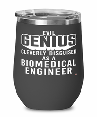 Funny Biomedical Engineer Wine Glass Evil Genius Cleverly Disguised As A Biomedical Engineer 12oz Stainless Steel Black