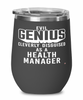Funny Health Manager Wine Glass Evil Genius Cleverly Disguised As A Health Manager 12oz Stainless Steel Black