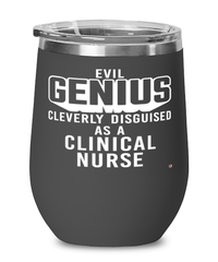 Funny Clinical Nurse Wine Glass Evil Genius Cleverly Disguised As A Clinical Nurse 12oz Stainless Steel Black