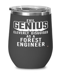 Funny Forest Engineer Wine Glass Evil Genius Cleverly Disguised As A Forest Engineer 12oz Stainless Steel Black