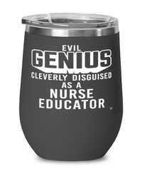 Funny Nurse Educator Wine Glass Evil Genius Cleverly Disguised As A Nurse Educator 12oz Stainless Steel Black